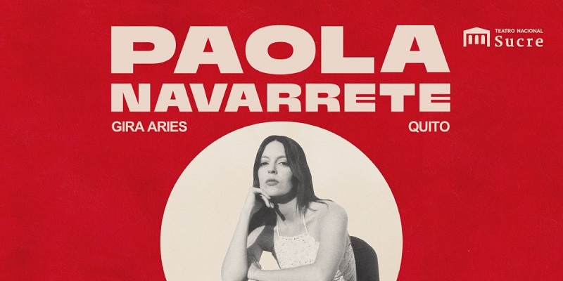 Paola Navarrete Abre La Gira De Su Tercer Disco ‘aries’ – Quito Informa